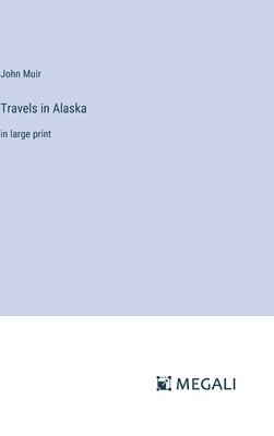 Travels in Alaska