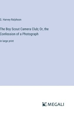 bokomslag The Boy Scout Camera Club; Or, the Confession of a Photograph