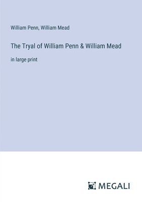 The Tryal of William Penn & William Mead 1