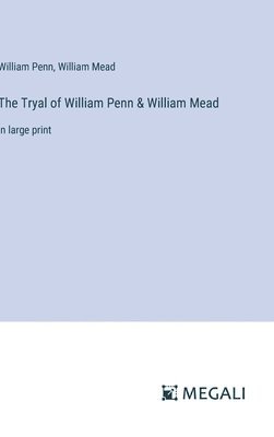 bokomslag The Tryal of William Penn & William Mead