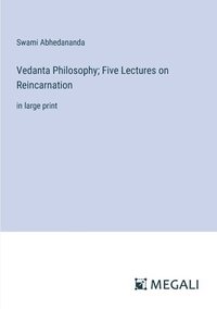 bokomslag Vedanta Philosophy; Five Lectures on Reincarnation