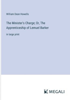 The Minister's Charge; Or, The Apprenticeship of Lemuel Barker 1