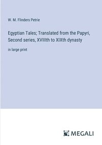 bokomslag Egyptian Tales; Translated from the Papyri, Second series, XVIIIth to XIXth dynasty