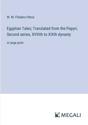 bokomslag Egyptian Tales; Translated from the Papyri, Second series, XVIIIth to XIXth dynasty
