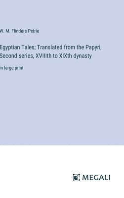 bokomslag Egyptian Tales; Translated from the Papyri, Second series, XVIIIth to XIXth dynasty