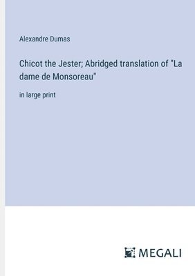 bokomslag Chicot the Jester; Abridged translation of &quot;La dame de Monsoreau&quot;