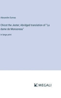 bokomslag Chicot the Jester; Abridged translation of &quot;La dame de Monsoreau&quot;