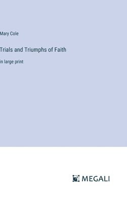 Trials and Triumphs of Faith