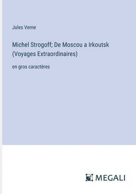 bokomslag Michel Strogoff; De Moscou a Irkoutsk (Voyages Extraordinaires)