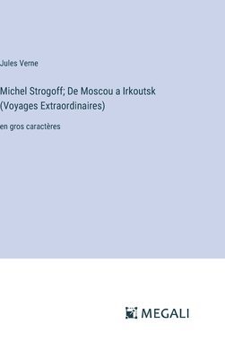 bokomslag Michel Strogoff; De Moscou a Irkoutsk (Voyages Extraordinaires)