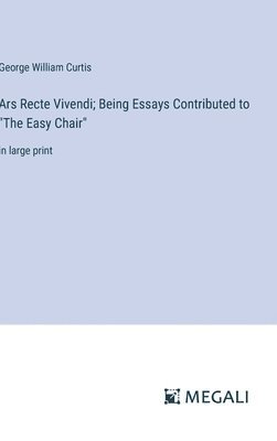 bokomslag Ars Recte Vivendi; Being Essays Contributed to &quot;The Easy Chair&quot;