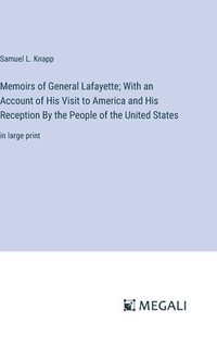 bokomslag Memoirs of General Lafayette; With an Account of His Visit to America and His Reception By the People of the United States