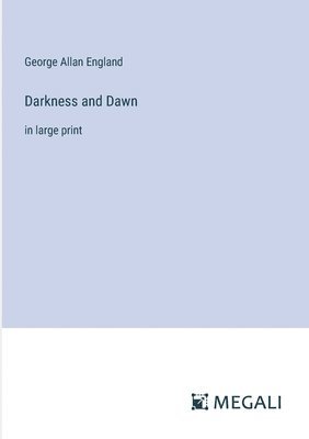 George Allan England - Darkness and Dawn, Häftad