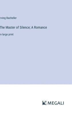 bokomslag Master of Silence; A Romance