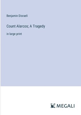 Count Alarcos; A Tragedy