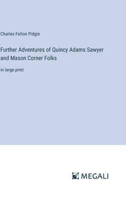 Further Adventures of Quincy Adams Sawyer and Mason Corner Folks 1