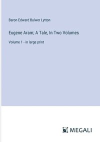 bokomslag Eugene Aram; A Tale, In Two Volumes