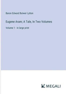 bokomslag Eugene Aram; A Tale, In Two Volumes