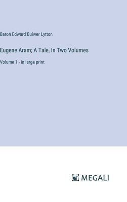 bokomslag Eugene Aram; A Tale, In Two Volumes