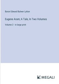 bokomslag Eugene Aram; A Tale, In Two Volumes