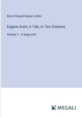 bokomslag Eugene Aram; A Tale, In Two Volumes