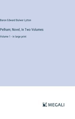 bokomslag Pelham; Novel, In Two Volumes