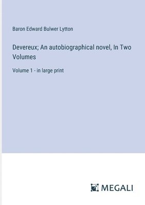 Devereux; An autobiographical novel, In Two Volumes 1