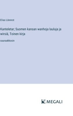 Elias Lönnrot - Kanteletar; Suomen kansan wanhoja lauluja ja wirsiä, Toinen kirja, Inbunden