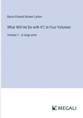 bokomslag What Will He Do with It?; In Four Volumes