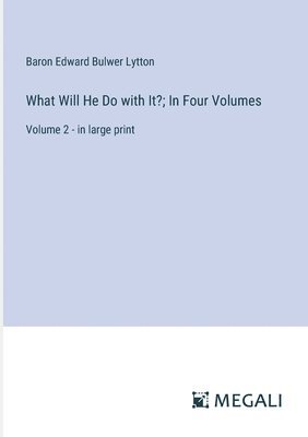 bokomslag What Will He Do with It?; In Four Volumes