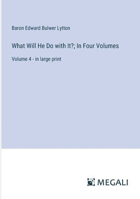 bokomslag What Will He Do with It?; In Four Volumes