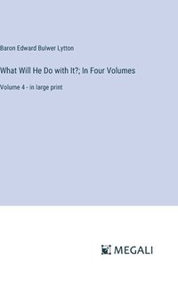bokomslag What Will He Do with It?; In Four Volumes