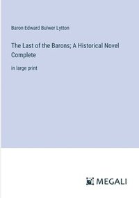 bokomslag Last of the Barons; A Historical Novel Complete