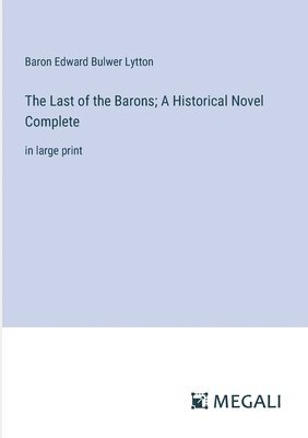 Last of the Barons; A Historical Novel Complete 1