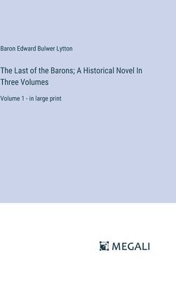 bokomslag Last of the Barons; A Historical Novel In Three Volumes