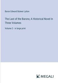 bokomslag Last of the Barons; A Historical Novel In Three Volumes