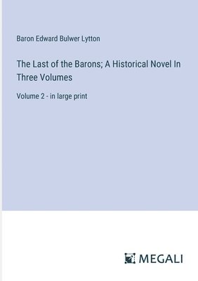 bokomslag Last of the Barons; A Historical Novel In Three Volumes