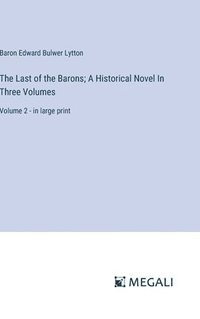 bokomslag Last of the Barons; A Historical Novel In Three Volumes