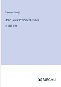 bokomslag John Rawn; Prominent citizen