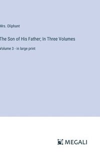 bokomslag Son of His Father; In Three Volumes