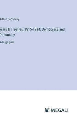 bokomslag Wars & Treaties, 1815-1914; Democracy and Diplomacy