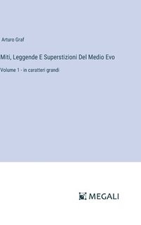 bokomslag Miti, Leggende E Superstizioni Del Medio Evo: Volume 1 - in caratteri grandi