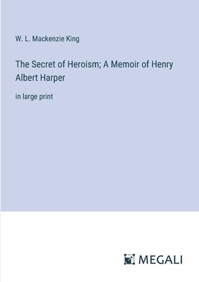 bokomslag Secret of Heroism; A Memoir of Henry Albert Harper