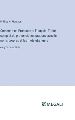 bokomslag Comment on Prononce le Français; Traité complet de prononciation pratique avec le noms propres et les mots étrangers