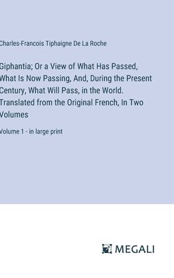 bokomslag Giphantia; Or a View of What Has Passed, What Is Now Passing, And, During the Present Century, What Will Pass, in the World. Translated from the Original French, In Two Volumes