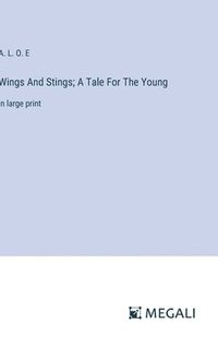bokomslag Wings And Stings; A Tale For The Young