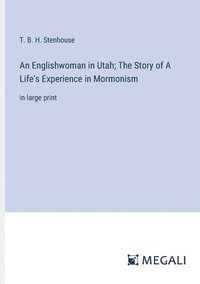 bokomslag An Englishwoman in Utah; The Story of A Life's Experience in Mormonism