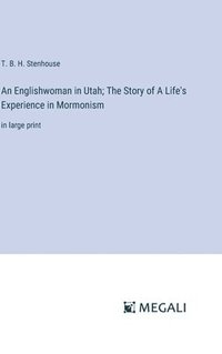 bokomslag An Englishwoman in Utah; The Story of A Life's Experience in Mormonism