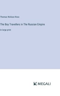 bokomslag The Boy Travellers in The Russian Empire