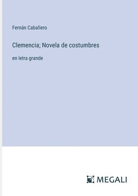 Clemencia; Novela de costumbres 1